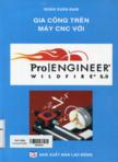 Gia công trên máy CNC với Prolengineer Wildfire 5.0