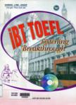 iBT Toefl: Listening breakthrough (Kèm 1 CD)