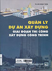 Quản lý dự án xây dựng giai đoạn thi công xây dựng công trình