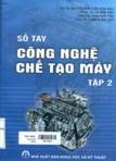 Sổ tay công nghệ chế tạo máy: Tập 2