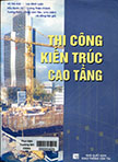 Thi công kiến trúc cao tầng : tập I