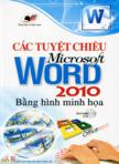 Các tuyệt chiêu Microsoft Word 2010 bằng hình minh họa (Kèm CD bài tập)