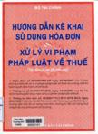 Hướng dẫn kê khai sử dụng hóa đơn và xử lý vi phạm pháp luật về thuế