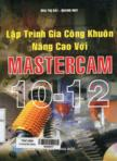 Lập trình gia công khuôn nâng cao với Mastercam 10 &12 (kèm 1 CD)
