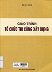 Giáo trình tổ chức thi công xây dựng