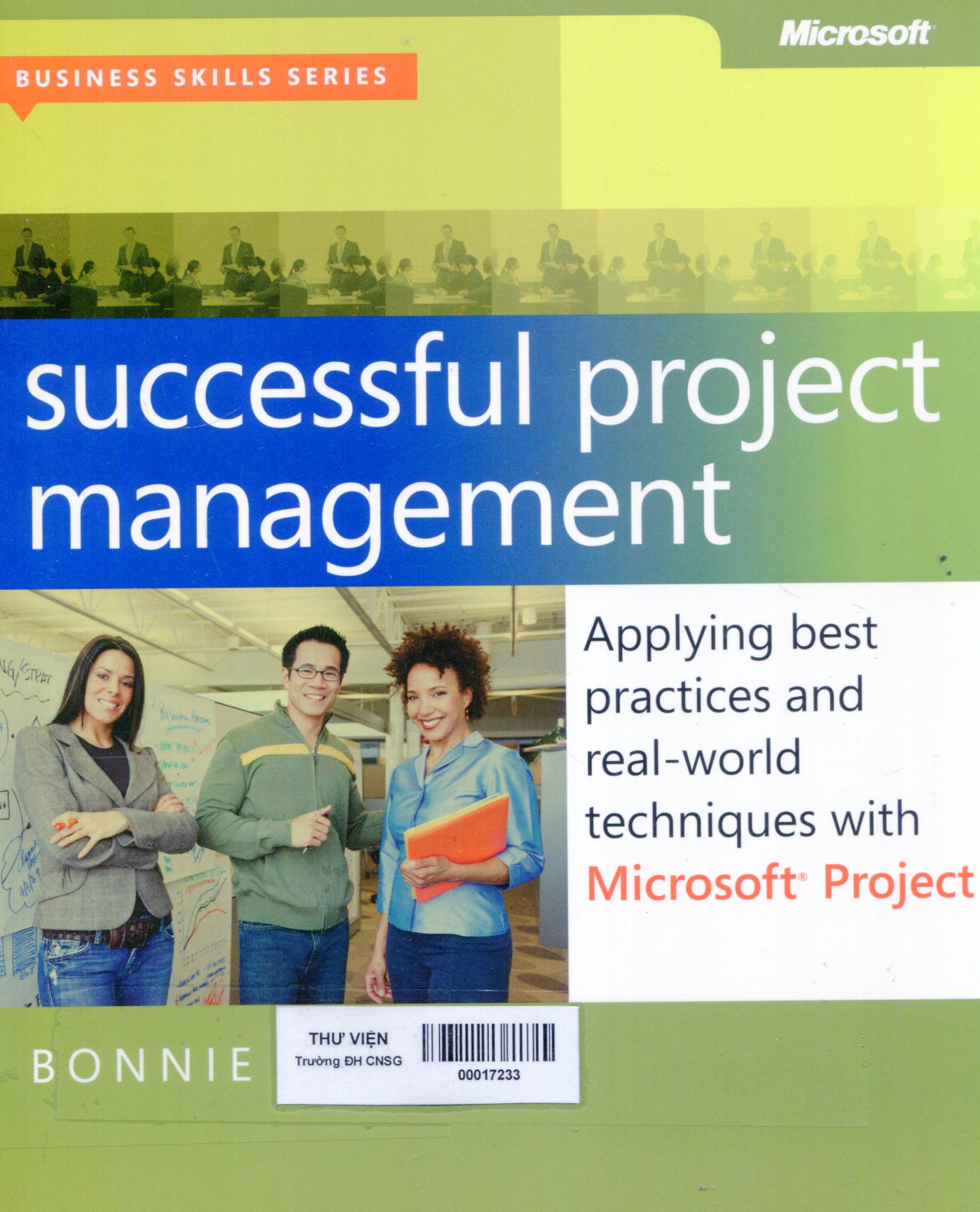 Successful project management : applying best practices and real-world techniques with Microsoft Project