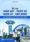 Sổ tay khảo sát - thiết kế - quản lý - vận hành các hệ thống cung cấp nước nông thôn