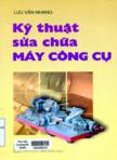 Kỹ thuật sữa chữa máy công cụ