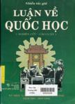 Luận về quốc học : Nghiên cứu - cảo luận