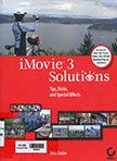Imovie 3 solutions tips, tricks, and special effects (1 CD-ROOM)