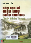 Đàm đạo về điều ngự giác hoàng (Danh nhân văn hóa Trần Nhân Tông)