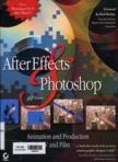 After Effects and Photoshop: Animation and Production Effects for DV and Film (with 1 CD-ROOM)