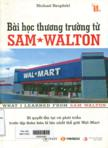 Bài học thương trường từ SAM WALTON: Bí quyết tồn tại và phát triển trước tập đoàn bán lẻ lớn nhất thế giới Wal-Mart