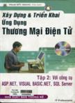 Xây dựng và triển khai ứng dụng thương mại điện tử : tập II : Với công cụ ASP 3.0, Visual Basic 6.0, SQL Server