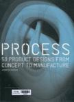 Process: 50 Product Designs from Concept to Manufacture