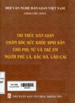 Tri thức dân gian chăm sóc sức khỏe sinh sản cho phụ nữ và trẻ em người Phù Lá, Bắc Hà, Lào Cai