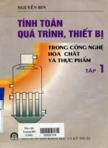 Tính toán quá trình ,thiết bị trong công nghệ hoá chất và thực phẩm :Tập I