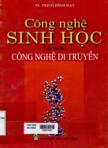 Công nghệ sinh học : tập IV : Công nghệ di truyền